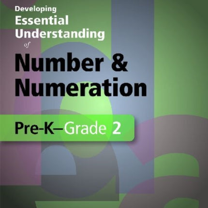 Developing Essential Understanding of Number and Numeration in Grades PreK2