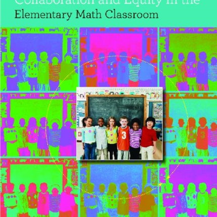 Smarter Together Collaboration and Equity in the Elementary Math Classroom