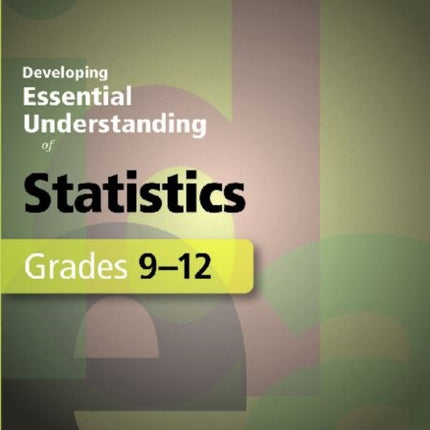 Developing Essential Understanding of Statistics for Teaching Mathematics in Grades 912