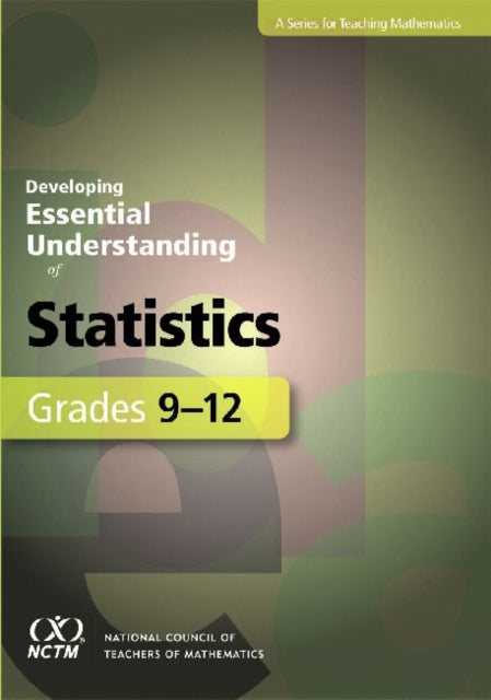 Developing Essential Understanding of Statistics for Teaching Mathematics in Grades 912
