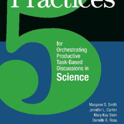 5 Practices for Orchestrating TaskBased Discussions in Science