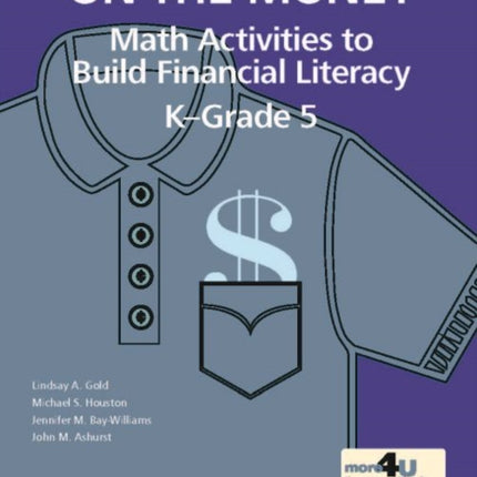 On the Money: Math Activites to Build Financial Literacy in K-Grade 5