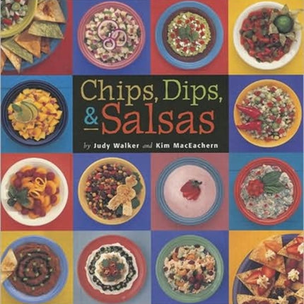 Chips, Dips, & Salsas