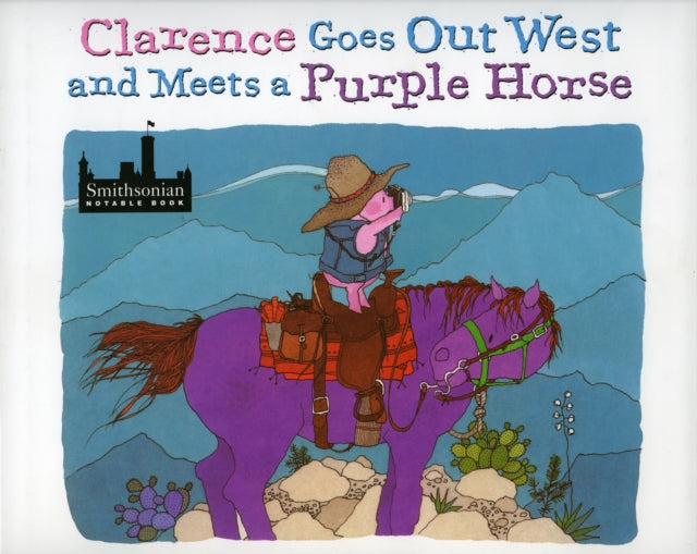 Clarence Goes Out West & Meets a Purple Horse