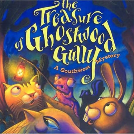 Treasure of Ghostwood Gully: A Southwest Mystery