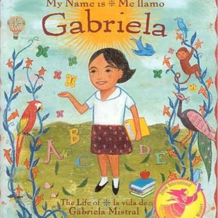 My Name is Gabriela/Me Llamo Gabriela (Bilingual): The Life of Gabriela Mistral/La Vida De Gabriela Mistral