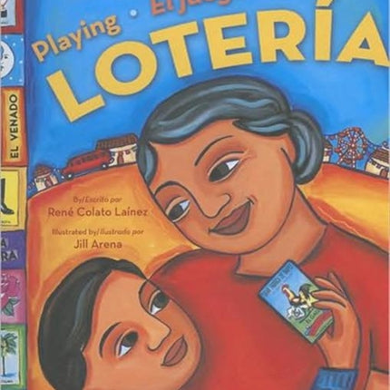 Playing Loteria / El Juego De La Loteria (Bilingual): El Juego De La Loteria