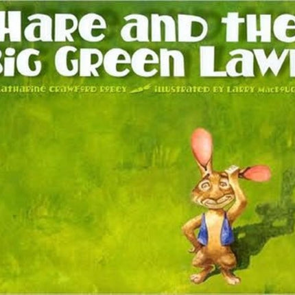 Hare and the Big Green Lawn