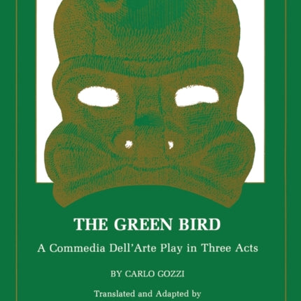 The Green Bird: A Commedia dell' Arte Play in Three Acts