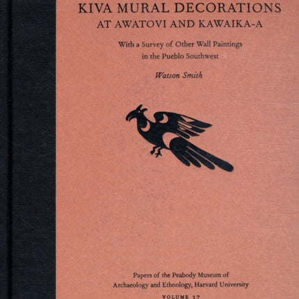 Kiva Mural Decorations at Awatovi and Kawaika-a: With a Survey of Other Wall Paintings in the Pueblo Southwest