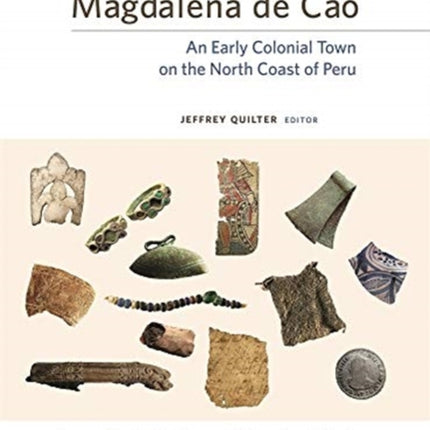 Magdalena de Cao: An Early Colonial Town on the North Coast of Peru