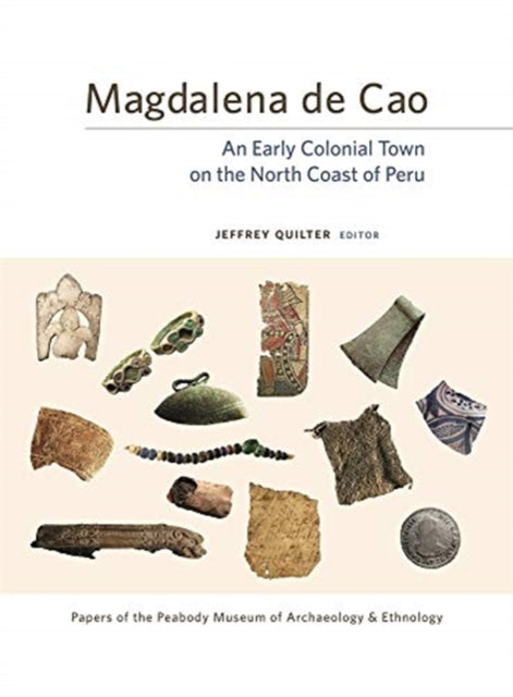 Magdalena de Cao: An Early Colonial Town on the North Coast of Peru