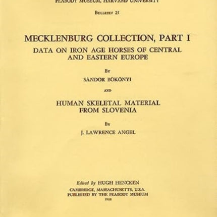 Mecklenburg Collection: Part I: Data on Iron Age Horses of Central and Eastern Europe and Human Skeletal Material from Slovenia