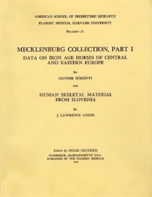 Mecklenburg Collection: Part I: Data on Iron Age Horses of Central and Eastern Europe and Human Skeletal Material from Slovenia