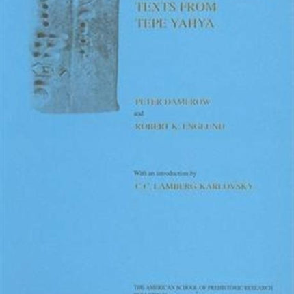 Excavations at Tepe Yahya, Iran, 1967-1975: Volume II: The Proto-Elamite Texts from Tepe Yahya