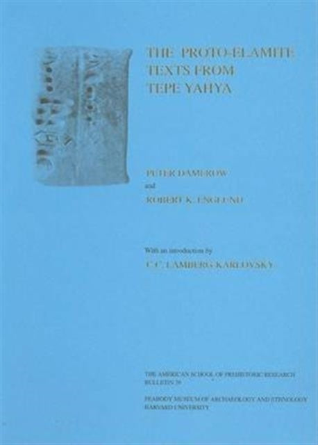 Excavations at Tepe Yahya, Iran, 1967-1975: Volume II: The Proto-Elamite Texts from Tepe Yahya