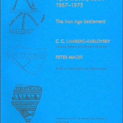 Excavations at Tepe Yahya, Iran, 1967-1975: Volume IV: The Iron Age Settlement