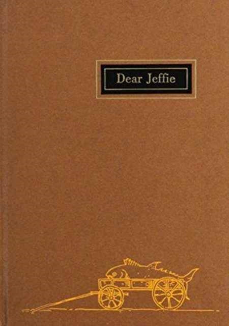 Dear Jeffie: Being the Letters from Jeffries Wyman, First Director of the Peabody Museum, to His Son, Jeffries Wyman, Jr.