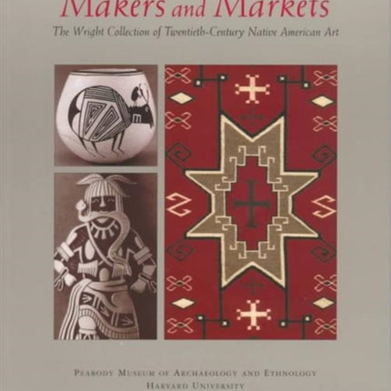 Makers and Markets: The Wright Collection of Twentieth-Century Native American Art