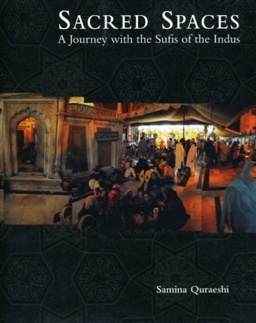 Sacred Spaces: A Journey with the Sufis of the Indus