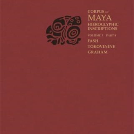 Corpus of Maya Hieroglyphic Inscriptions, Volume 3: Part 4: Yaxchilan