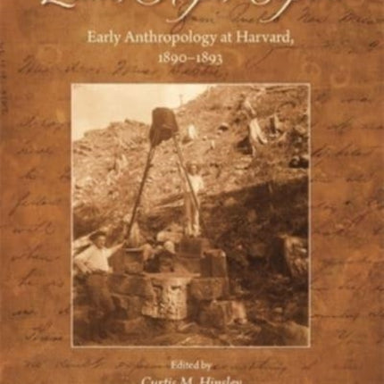 Zuni, Hopi, Copan: Early Anthropology at Harvard, 1890–1893