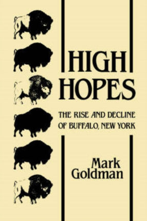 High Hopes The Rise and Decline of Buffalo New