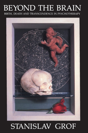 Beyond the Brain Birth Death and Transendence in