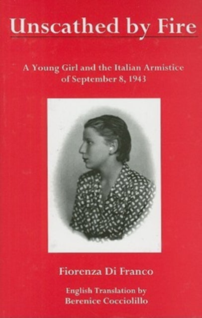 Unscathed by Fire A Young Girl and the Italian Armistice of September 8 1943