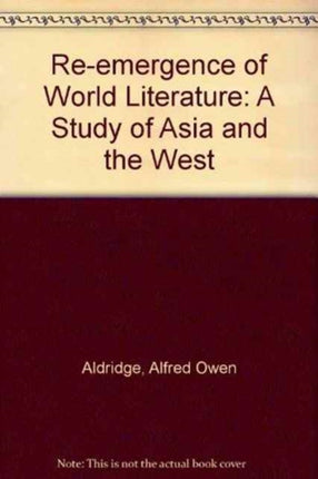 The Reemergence Of World Literature: A Study of Asia and the West