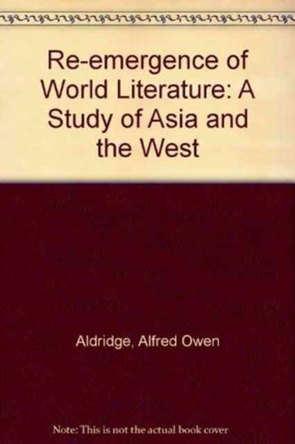 The Reemergence Of World Literature: A Study of Asia and the West