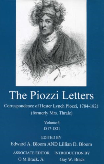 The Piozzi Letters Correspondence of Hester Lynch Piozzi 17841821 Formerly MrsThrale Volume 6  1817  1821