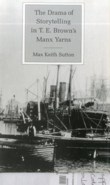 The Drama of Storytelling in T.E. Brown's Manx Yarns