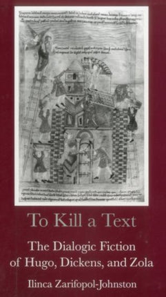 To Kill a Text: The Dialogic Fiction of Hugo, Dickens, and Zola