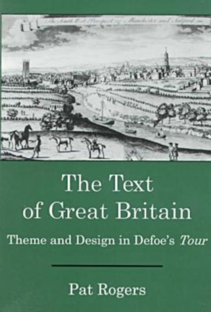 The Text of Great Britain Theme and Design in Defoes Tour AppleZimmerman Series in Early Modern Culture