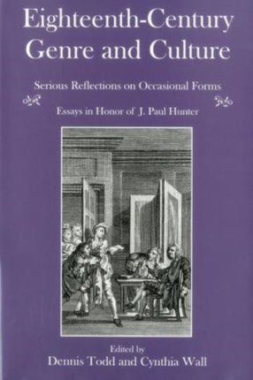 Eighteenth-Century Genre And Culture: Serious Reflections on Occasional Forms : Essays in Honor of J. Paul Hunter