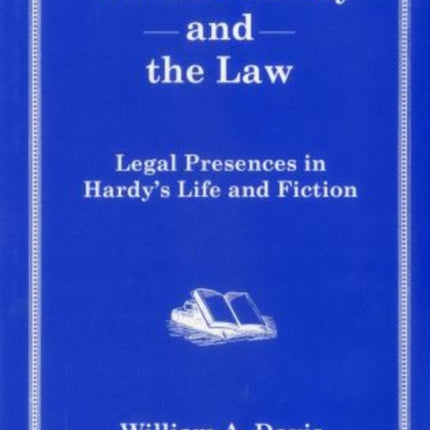 Thomas Hardy and the Law Legal Presences in Hardys Life and Fiction