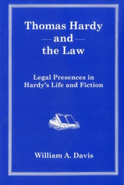 Thomas Hardy and the Law Legal Presences in Hardys Life and Fiction