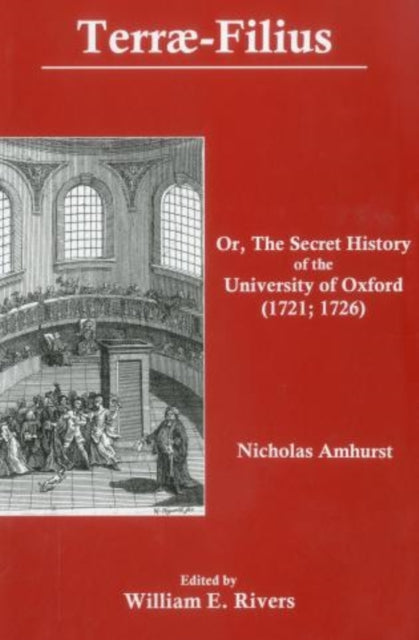 TerraeFilius Or the Secret History of the University of Oxford Or The Secret History of the University of Oxford 1721 1726