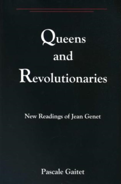 Queens and Revolutionaries New Readings of Jean Genet