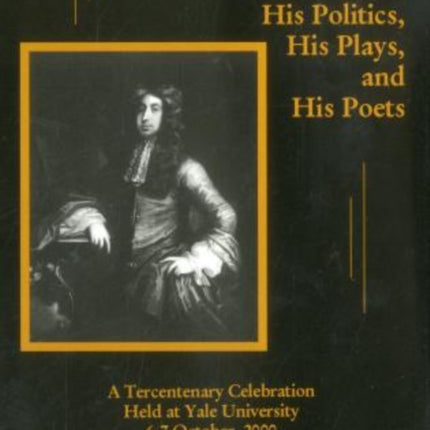 John Dryden 16311700 His Politics His Plays and