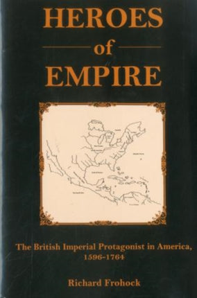 Heroes of Empire The British Imperial Protagonist