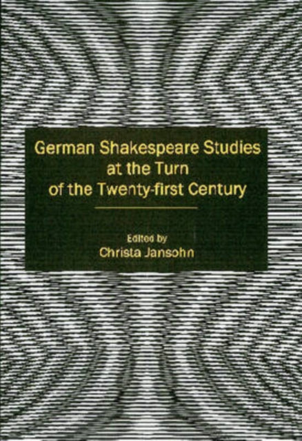 German Shakespeare Studies at the Turn of the Twentyfirst Century The International Studies in Shakespeare and His Contemporaries Shakespeare and  The International Shakespeare Series