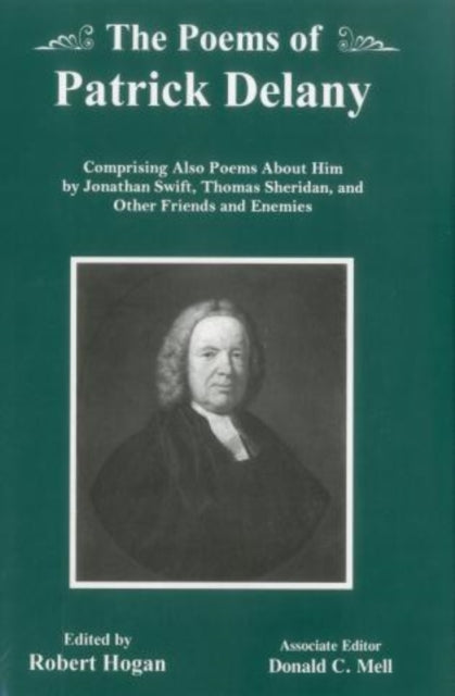 The Poems of Patrick Delany Comprising Also Poems About Him by Jonathan Swift Thomas Sheridan and Other Friends and Enemies