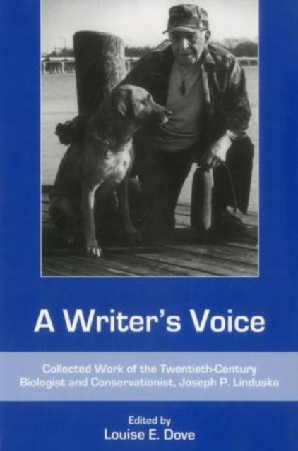 A Writers Voice Collected Work of the Twentiethcentury Biologist and Conservationist Joseph P Linduska