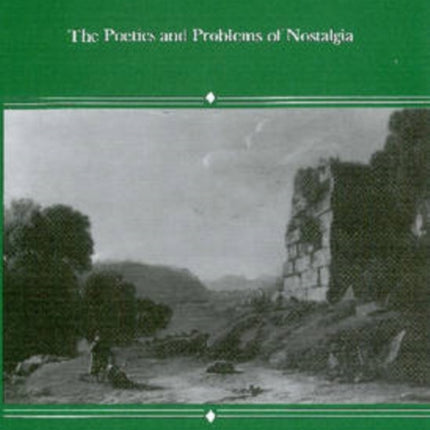 Careful Longing: The Poetics And Problems of Nostalgia