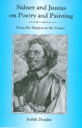 Sidney And Junius On Poetry And Painting: From the Margins to the Center