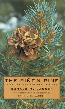 The Pinon PineA Natural And Cultural History