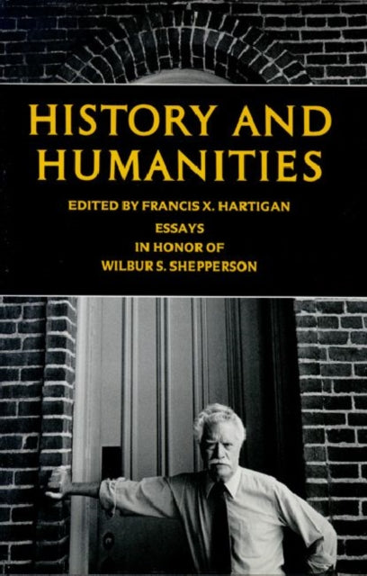 History and Humanities Essays in Honor of Wilbur