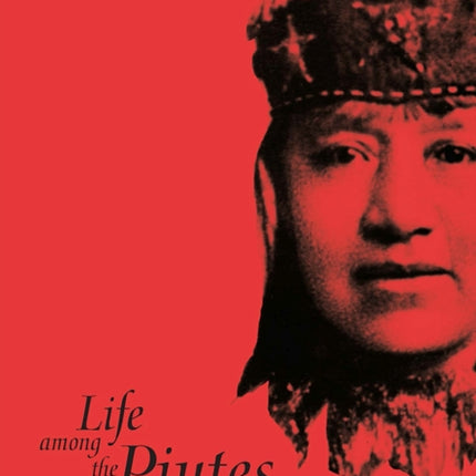 Life Among The PiutesTheir Wrongs And Claims